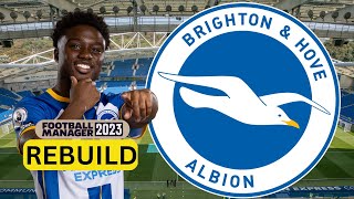 Rebuilding BRIGHTON amp HOVE ALBION  FM23 Rebuild  Football Manager 2023 [upl. by Vez]