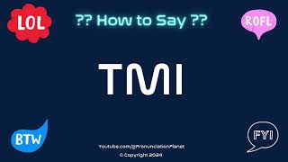 How to Pronounce 🤯 TMI CORRECTLY in English  How to Say the Acronym TMI  Pronunciation Planet [upl. by Nairda49]