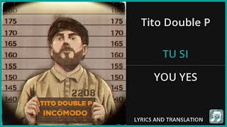 Tito Double P  TU SI Lyrics English Translation  ft Armenta  Spanish and English Dual Lyrics [upl. by Yelsnik]