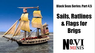 Black Seas Part 45 Sails Ratlines amp Flags for Brigs [upl. by Akenor]