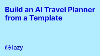 Lazy AI  Build an AI Travel Planner app from a Template [upl. by Andie]