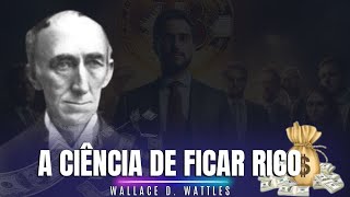 A Ciência de Ficar Rico por Wallace D Wattles Um Resumo dos 16 Capítulos [upl. by Anevad184]