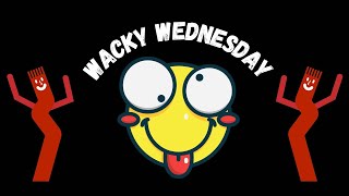 Wacky Wednesday [upl. by Nirrok]