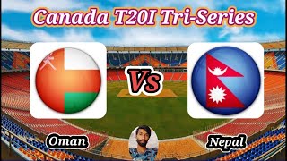 Oman vs Nepal  Match 2  Canada T20I TriSeries [upl. by Dahcir]