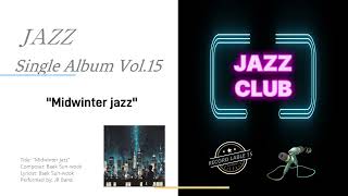 Midwinter jazz  ┃JAZZ Single Album Vol15ㅣEargasm Healing Relaxation Smooth [upl. by Nroht]