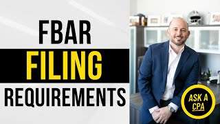 FBAR FinCIN 114 Filing Requirements  Ask a CPA  Report of Foreign Bank and Financial Accounts [upl. by Nylhtiak676]