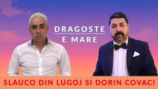 SLAUCO DIN LUGOJ SI DORIN COVACI  DRAGOSTEA E MARE 2019 [upl. by Janka]