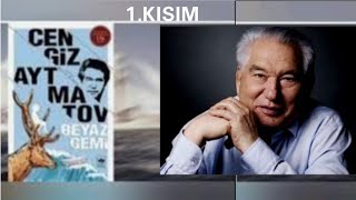 Cengiz Aytmatov BEYAZ GEMİ Sesli Kitap 1Kısım [upl. by Amby]