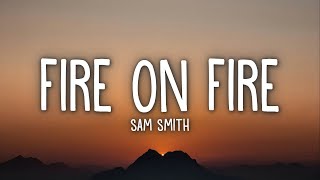 Sam Smith  Fire On Fire Lyrics [upl. by Cocks]