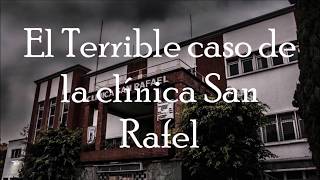 El terrible caso de la clínica San RafaelPlaticas Nocturnas [upl. by Dixie281]