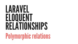 Laravel Eloquent Relationships Polymorphic Relations 66 [upl. by Ariane]