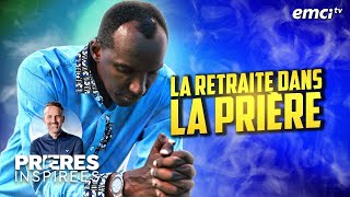 La retraite dans la prière  Prières inspirées  Chris Ndikumana [upl. by Ecnaiva120]