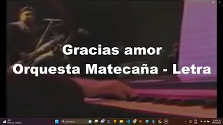 Gracias amor  Orquesta Matecaña Letra [upl. by Nnyleuqaj423]