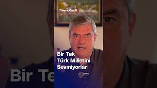 Bir Tek Türk Milletini Sevmiyorlar  Yılmaz Özdil [upl. by Yurik943]