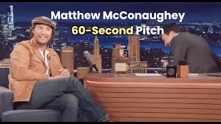 Matthew McConaugheys Winning 60SECOND ELEVATOR PITCH [upl. by Sutniuq256]