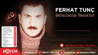 Ferhat Tunç  Bir Kanar Dağ Türküsü [upl. by Tish5]