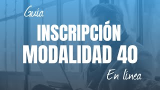 Inscripción a la Modalidad 40 en línea 2024  Guía en video ¡Adquiérela y olvídate del estrés [upl. by Rivalee]