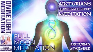 FULL MOON MEDITATION ARCTURIANS HEART THYMUS INFINITY MEDITATION  ARCTURIAN STARSEED [upl. by Mian457]