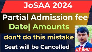 JOSAA partial admission fee 2024 urgent updates for JoSAA counselling dont miss out [upl. by Gaylord]