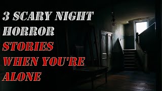 3 SCARY Night Horror Stories When Youre Alone [upl. by Aivil]