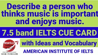 Describe a person who thinks music is important and enjoys music ieltscuecards ieltsspeakingtopics [upl. by Anallise]