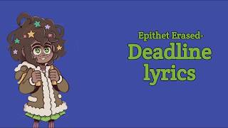 Epithet Erased  Deadline theme song  Intro lyrics [upl. by Hayifas]