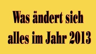 Was ändert sich alles im Jahr 2013 [upl. by Gilburt106]