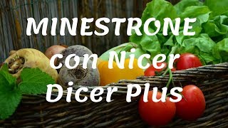 Ricetta del MINESTRONE con Nicer Dicer Plus il Taglia verdure [upl. by Allin]