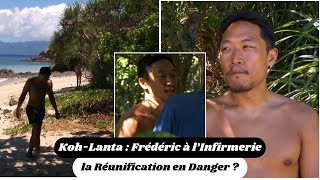 KohLanta  Frédéric à l’Infirmerie la Réunification en Danger [upl. by Ataynik]