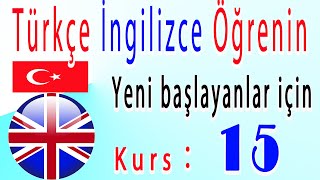 Türkçe İngilizce Öğrenin Yeni başlayanlar için Kurs： 15 [upl. by Nednal412]