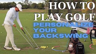 How to Play Golf Personalizing your Backswing [upl. by Bibi]