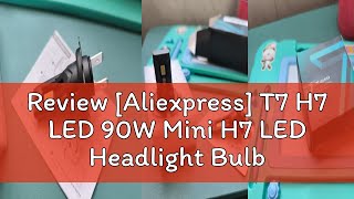 Review Aliexpress T7 H7 LED 90W Mini H7 LED Headlight Bulbs 60000LM CSP 6500K H4 H11 9005 9006 90 [upl. by Llertram]