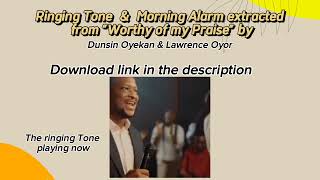 WORTHY OF MY PRAISE INTROHEAVENLY RINGING TONE amp MORNING ALARM [upl. by Balthasar]