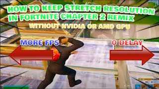 How To KEEP Stretch Res Without Nvidia GPU or Radeon GPU Fortnite [upl. by Aserehtairam413]