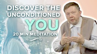 Discovering the Unconditioned A 20 Minute Meditation with Eckhart [upl. by Anuahsar]