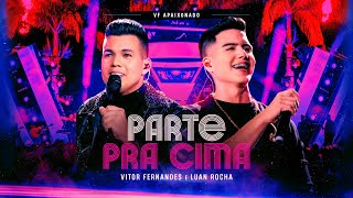 PARTE PRA CIMA  Vitor Fernandes e Luan Rocha DVD VF Apaixonado [upl. by Dyane]