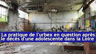 La pratique de lurbex en question après le décès dune adolescente dans la Loire DRM News Français [upl. by Kassity45]