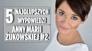 5 najgłupszych wypowiedzi Anny Marii Żukowskiej 2 [upl. by Arimihc]