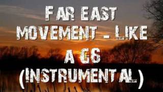 Far east movement  Like a G6 Instrumental [upl. by Suedama410]