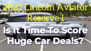 2023 Lincoln Aviator Reserve Is It Time To Score Car Deals [upl. by Cousins]