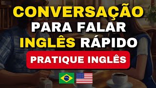 CONVERSAÇÃO EM INGLÊS PARA O DIA A DIA Aprenda Inglês Facilmente e Rapidamente [upl. by Corder919]