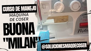 curso de manejo Máquina de coser quotBuonaquot modelo Milán [upl. by Emrich206]