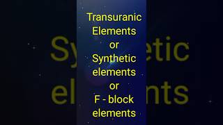 Transuranic elements or synthetic elements with example chemistry youtube ytshortsvideo [upl. by Sherburn]