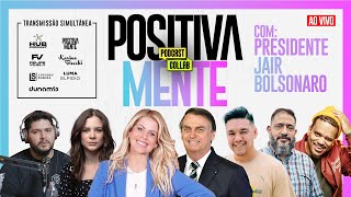 PRESIDENTE JAIR BOLSONARO NO POSITIVAMENTE PODCAST COLLAB [upl. by Ailahk]