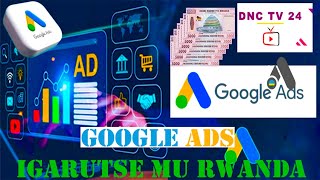 GOOGLE Ads IGIYE KUGARUKA MU RWANDA [upl. by Suellen646]