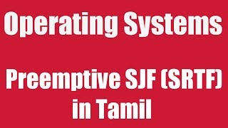 Preemptive SJF SRTF in Tamil [upl. by Ulick]