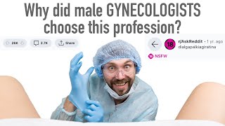 Male Gynecologists of Reddit why did you pursue your job SERIOUS [upl. by Linell]