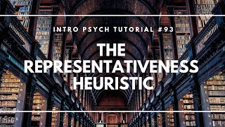 The Representativeness Heuristic Intro Psych Tutorial 93 [upl. by Aynotan]