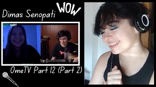 Listening to Dimas Senopati on OmeTV Part 12 Reaction Video Part 2 He Really Improving 😄 [upl. by Tartaglia]