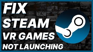 How To Fix Steam VR Games Not Launching [upl. by Ahsirtap848]